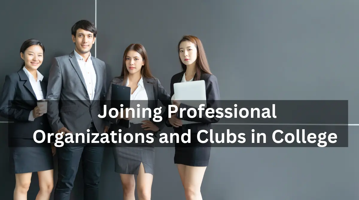 Joining Professional Organizations and Clubs in College